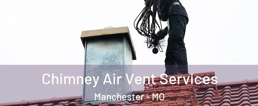  Chimney Air Vent Services Manchester - MO