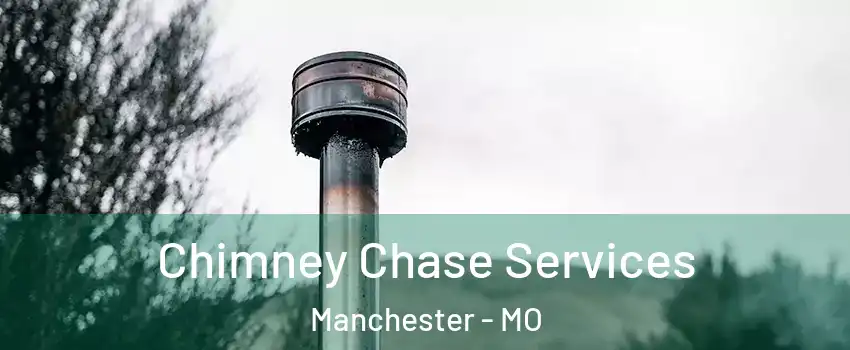  Chimney Chase Services Manchester - MO