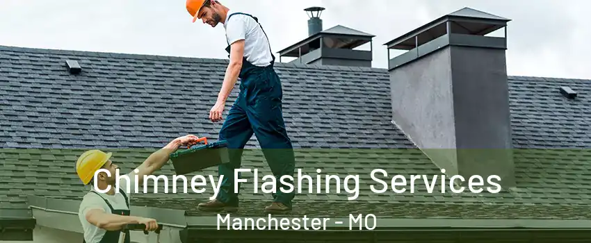  Chimney Flashing Services Manchester - MO