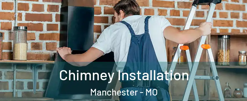 Chimney Installation Manchester - MO