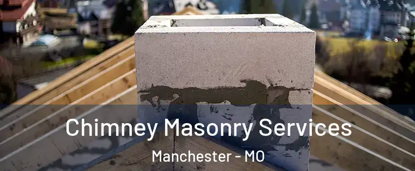  Chimney Masonry Services Manchester - MO