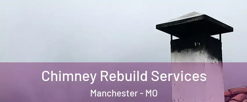  Chimney Rebuild Services Manchester - MO