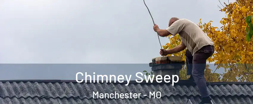  Chimney Sweep Manchester - MO
