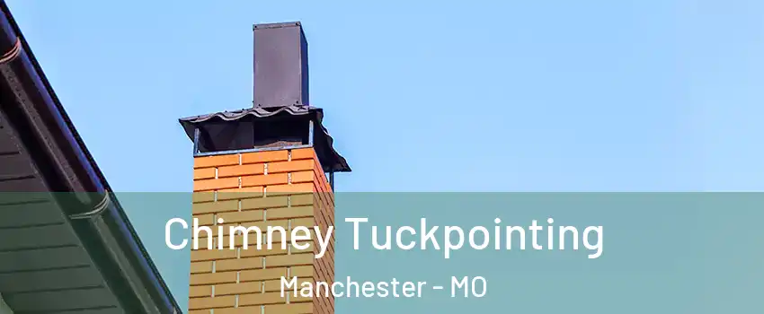  Chimney Tuckpointing Manchester - MO