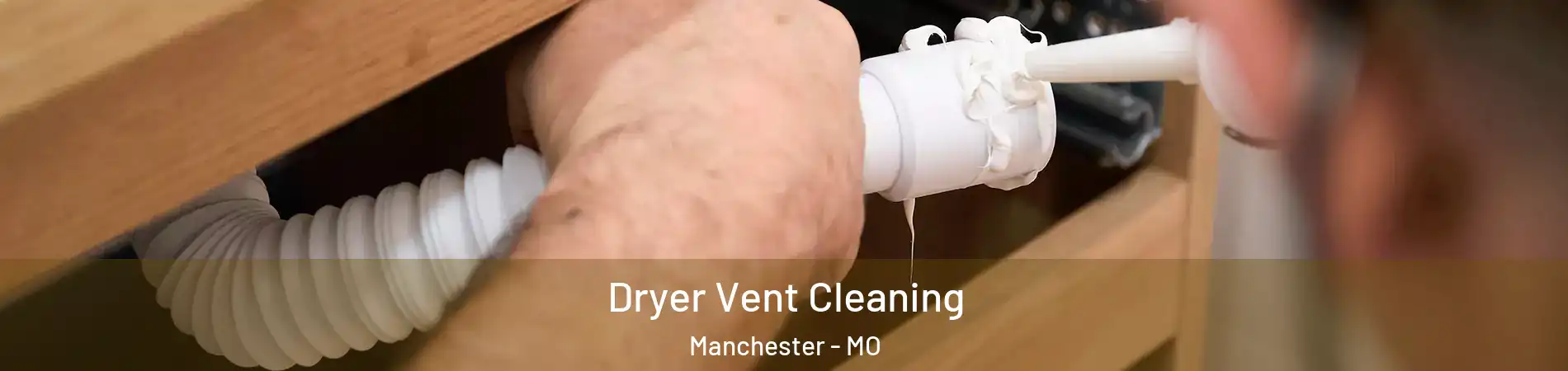  Dryer Vent Cleaning Manchester - MO