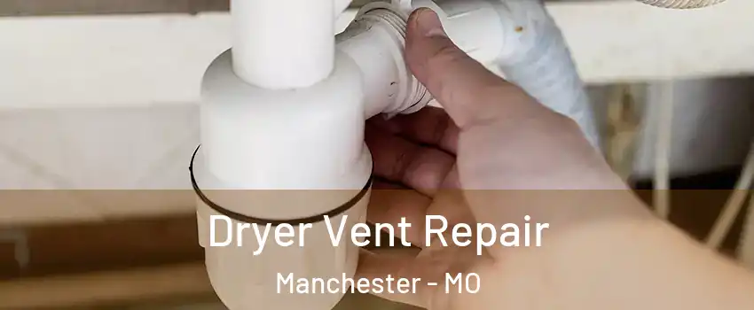 Dryer Vent Repair Manchester - MO