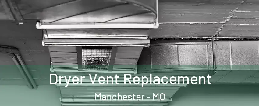  Dryer Vent Replacement Manchester - MO