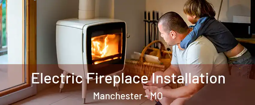  Electric Fireplace Installation Manchester - MO