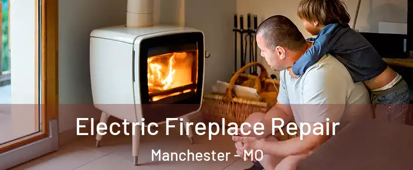  Electric Fireplace Repair Manchester - MO