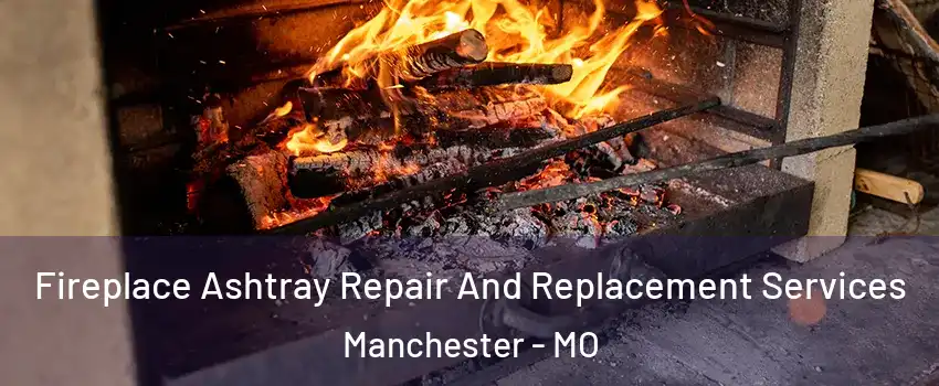  Fireplace Ashtray Repair And Replacement Services Manchester - MO