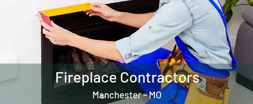  Fireplace Contractors Manchester - MO