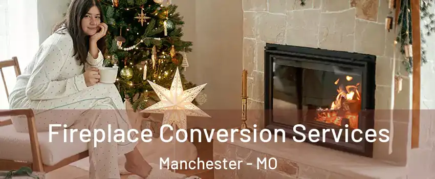  Fireplace Conversion Services Manchester - MO