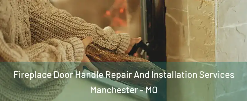 Fireplace Door Handle Repair And Installation Services Manchester - MO