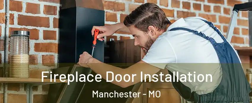  Fireplace Door Installation Manchester - MO