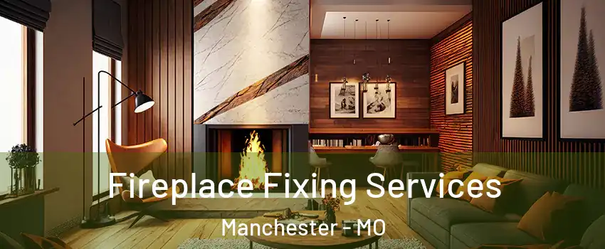  Fireplace Fixing Services Manchester - MO