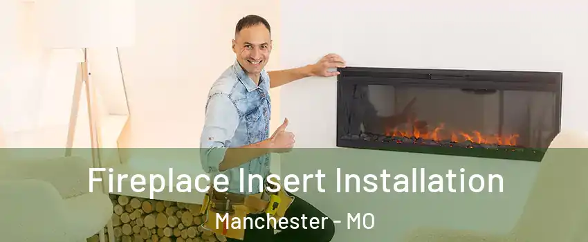  Fireplace Insert Installation Manchester - MO