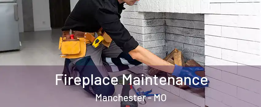  Fireplace Maintenance Manchester - MO