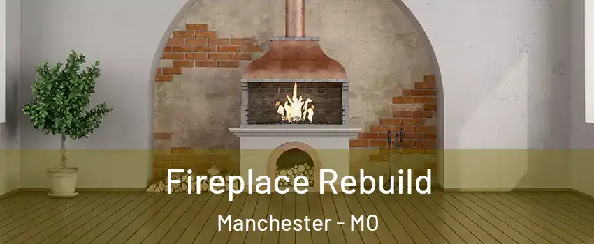  Fireplace Rebuild Manchester - MO