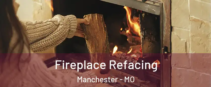  Fireplace Refacing Manchester - MO