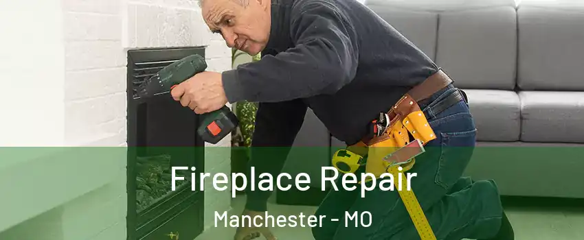  Fireplace Repair Manchester - MO