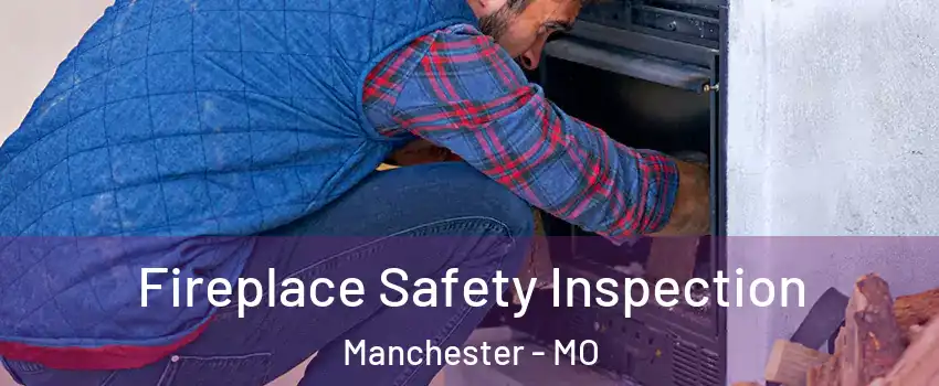  Fireplace Safety Inspection Manchester - MO