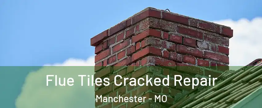  Flue Tiles Cracked Repair Manchester - MO