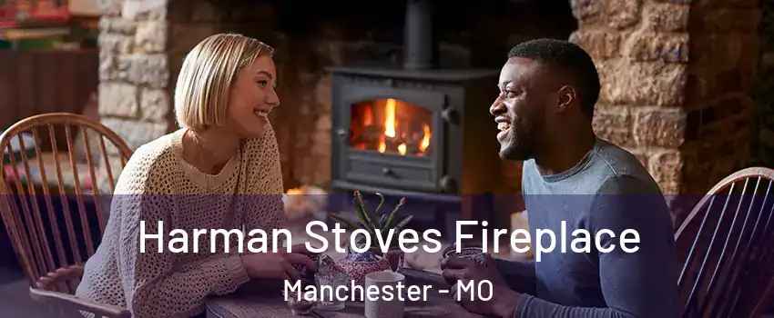  Harman Stoves Fireplace Manchester - MO