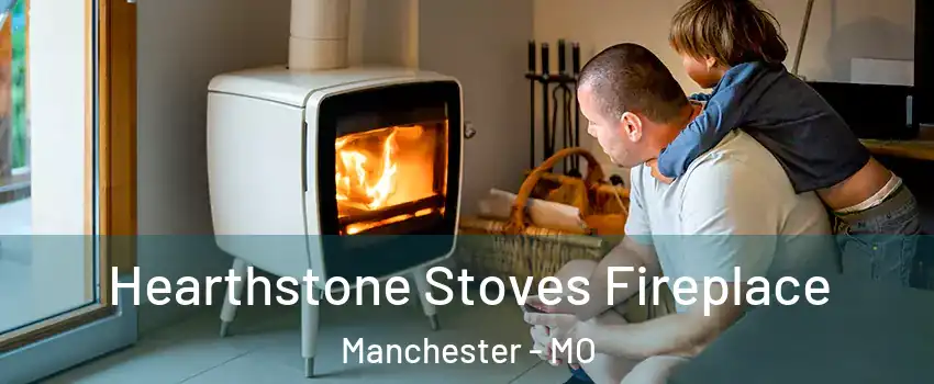  Hearthstone Stoves Fireplace Manchester - MO
