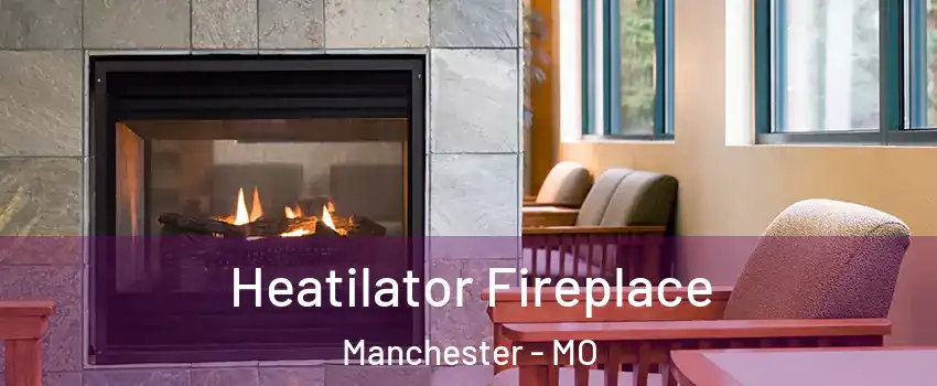  Heatilator Fireplace Manchester - MO