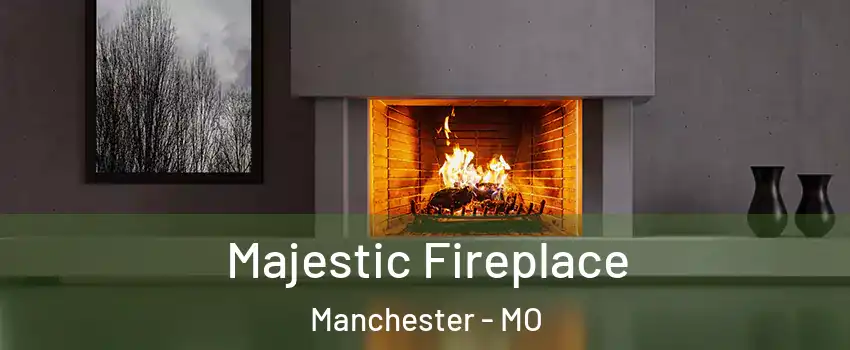  Majestic Fireplace Manchester - MO