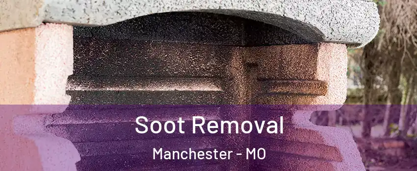  Soot Removal Manchester - MO