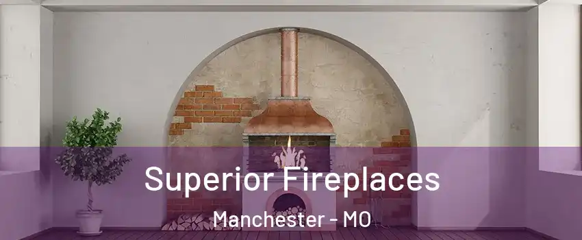 Superior Fireplaces Manchester - MO
