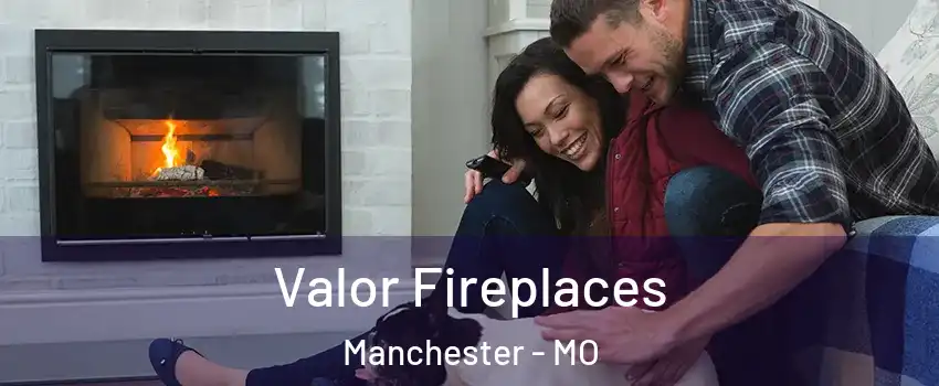  Valor Fireplaces Manchester - MO