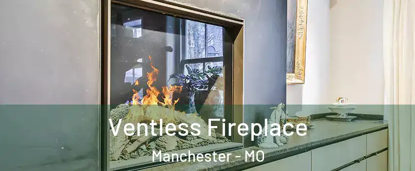  Ventless Fireplace Manchester - MO