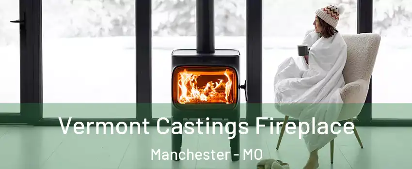  Vermont Castings Fireplace Manchester - MO